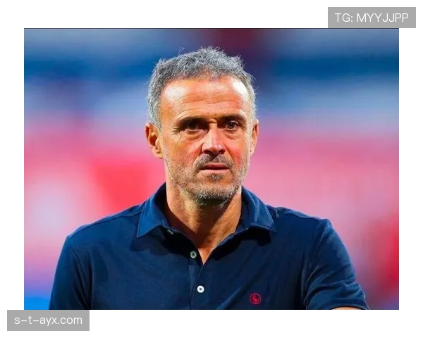 恩里克足球哲学引领战术革新，年轻球员崭露头角成焦点